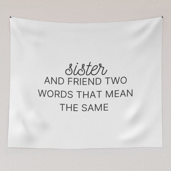 Item preview, Sister and Friend Two Words That Mean the Same  designed and sold by Alexa5454.