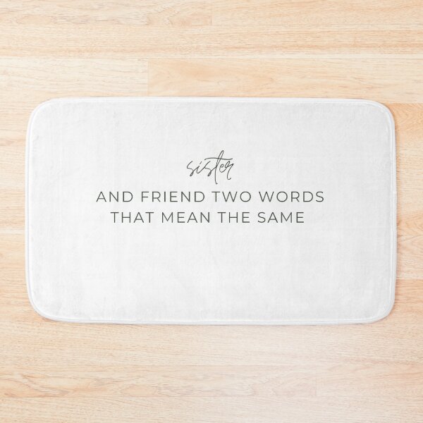 Item preview, Sister and Friend Two Words That Mean the Same  designed and sold by Alexa5454.