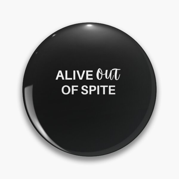 Item preview, Alive Out Of Spite designed and sold by SheIsAQueen.