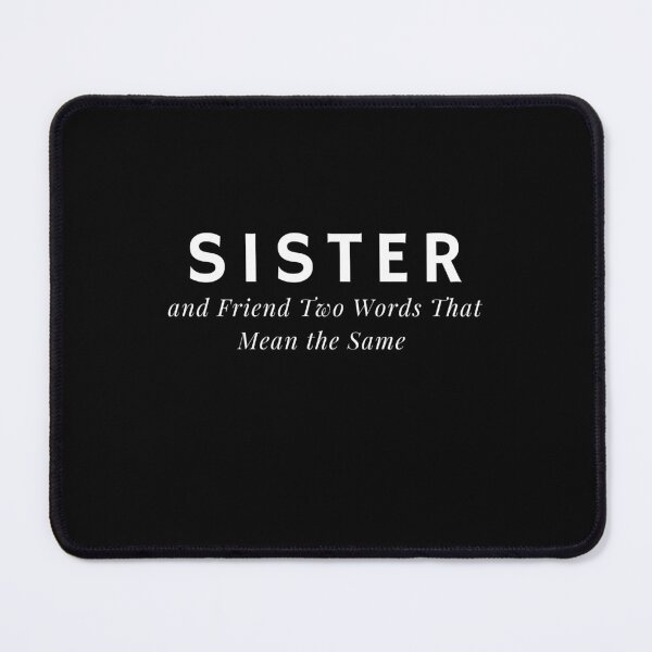 Item preview, Sister and Friend Two Words That Mean the Same designed and sold by Alexa5454.