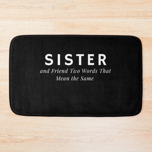 Item preview, Sister and Friend Two Words That Mean the Same  designed and sold by Alexa5454.