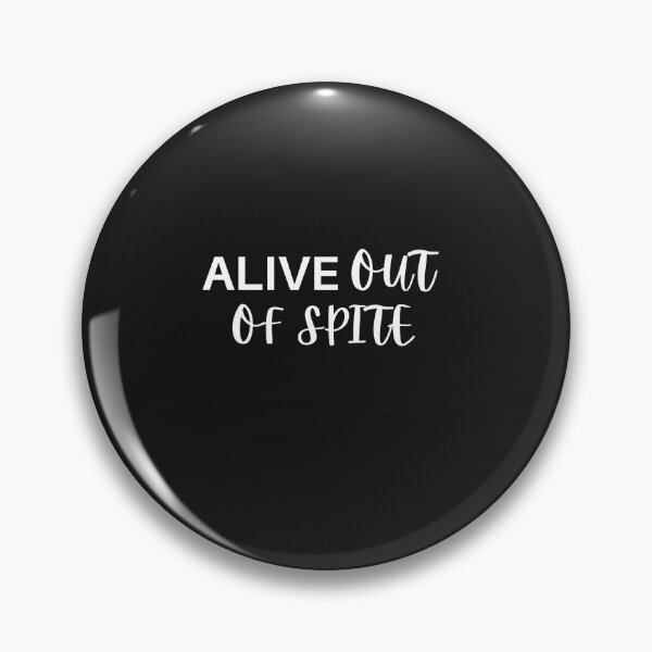 Item preview, Alive Out Of Spite designed and sold by SheIsAQueen.