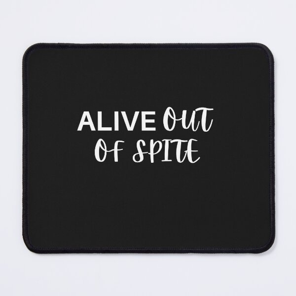 Item preview, Alive Out Of Spite designed and sold by SheIsAQueen.
