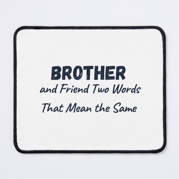 Item preview, Brother and Friend Two Words That Mean the Same designed and sold by Alexa5454.