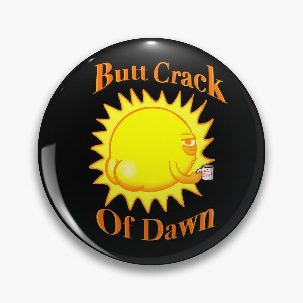 Item preview, Butt Crack of Dawn designed and sold by MeddyChollia.