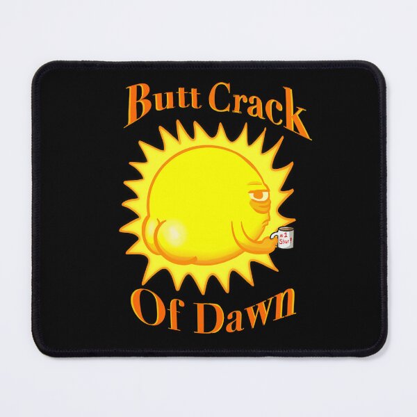 Item preview, Butt Crack of Dawn designed and sold by MeddyChollia.