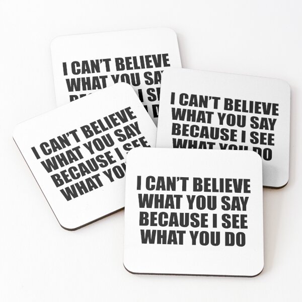 Item preview, I can’t believe what you say because I see what you do designed and sold by Colorfulandfun.