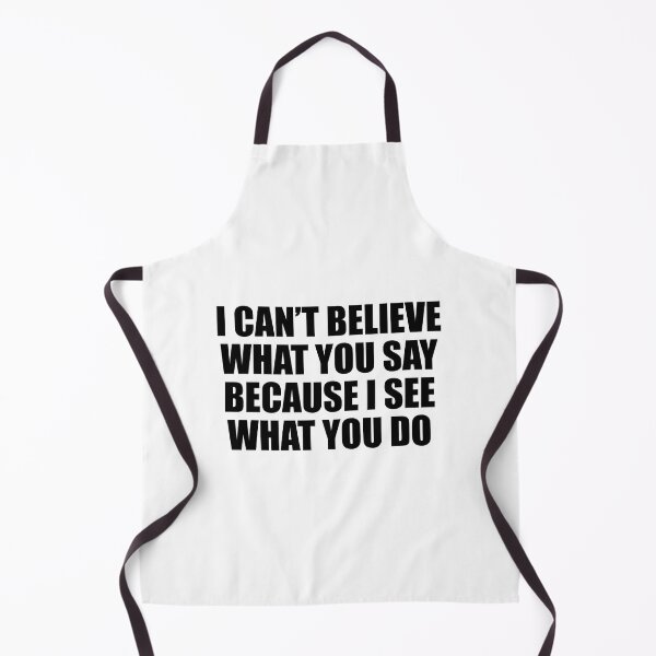 Item preview, I can’t believe what you say because I see what you do designed and sold by Colorfulandfun.