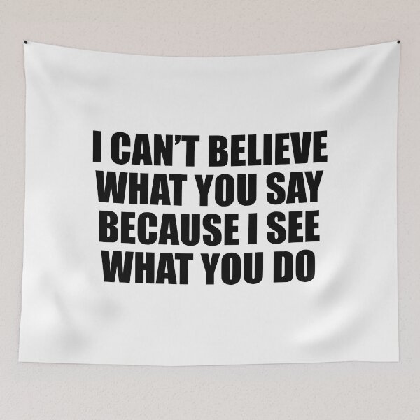 Item preview, I can’t believe what you say because I see what you do designed and sold by Colorfulandfun.