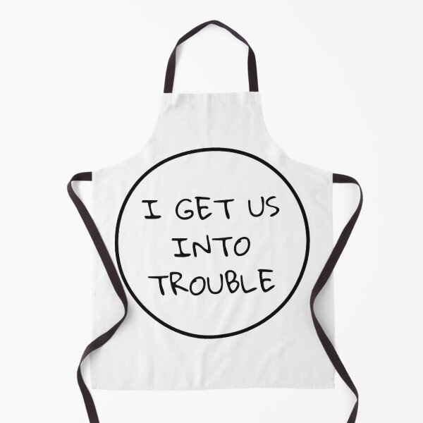 Item preview, I Get Us Into Trouble designed and sold by unclestich.