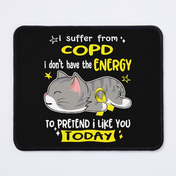 Item preview, COPD Awareness, I Suffer From COPD i don't have the ENERGY to Pretend i like you Today designed and sold by Tammyilaria.
