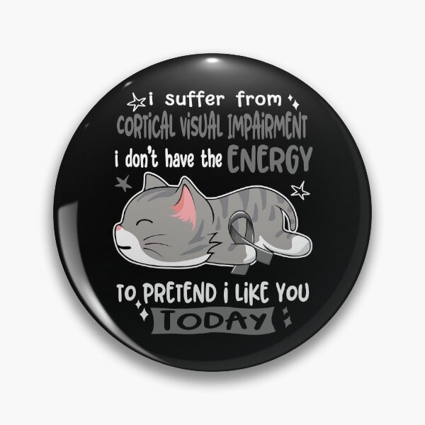 Item preview, Cortical Visual Impairment Awareness, I Suffer From Cortical Visual Impairment i don't have the ENERGY to Pretend i like you Today designed and sold by Tammyilaria.