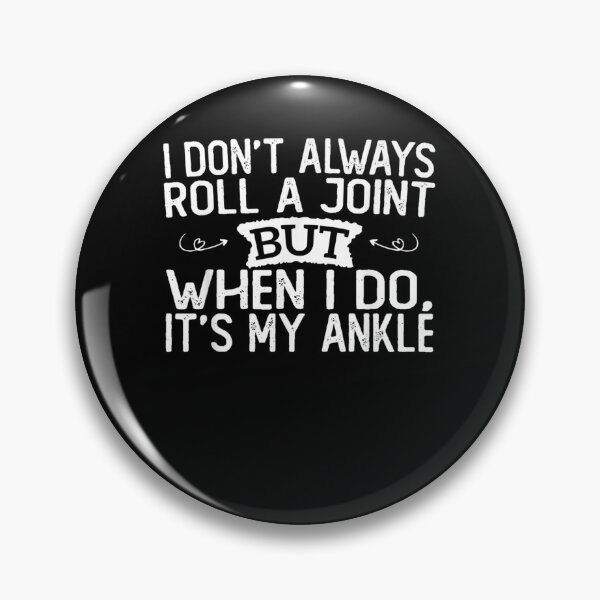 Item preview, I Don't Always Roll A Joint But When I Do , It's My Ankle T-Shirt designed and sold by shop   luisant.