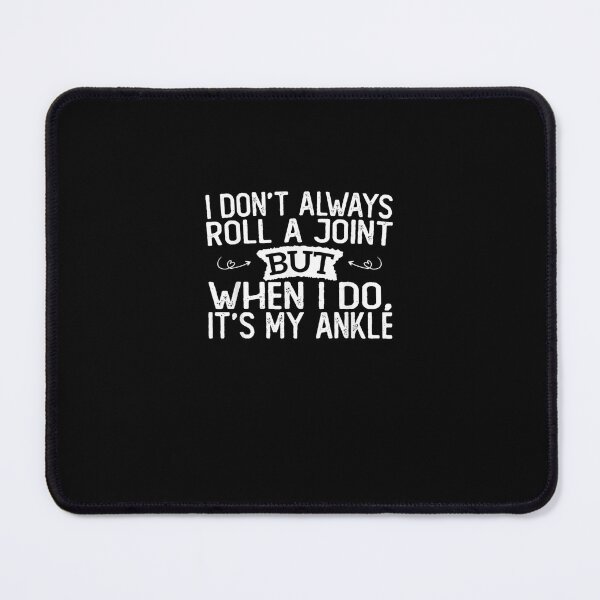 Item preview, I Don't Always Roll A Joint But When I Do , It's My Ankle T-Shirt designed and sold by shop   luisant.
