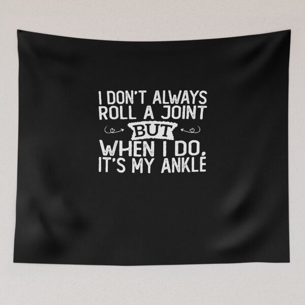 Item preview, I Don't Always Roll A Joint But When I Do , It's My Ankle T-Shirt designed and sold by shop   luisant.