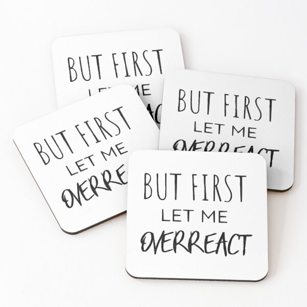 Item preview, But First Let Me Overreact Funny designed and sold by DianaLolida.