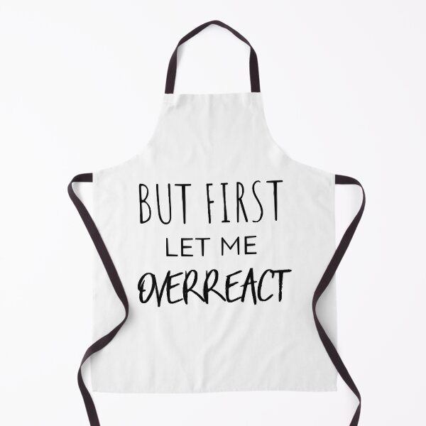 Item preview, But First Let Me Overreact Funny designed and sold by DianaLolida.