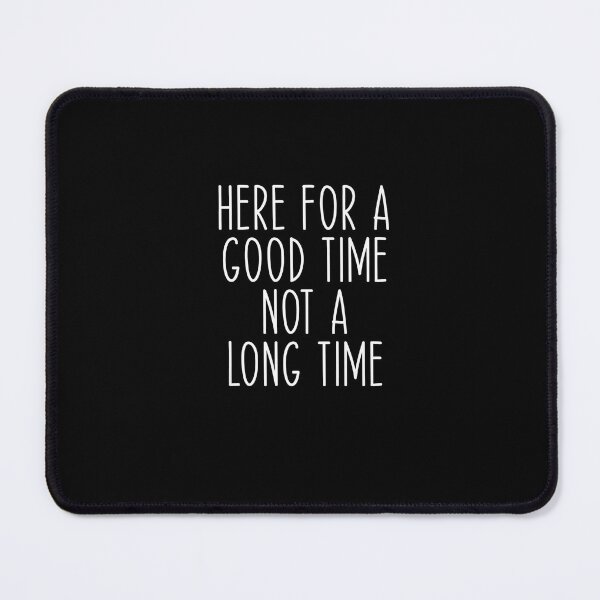 Item preview, Here For A Good Time Not A Long Time Funny Premium T-Shirt designed and sold by shop   luisant.