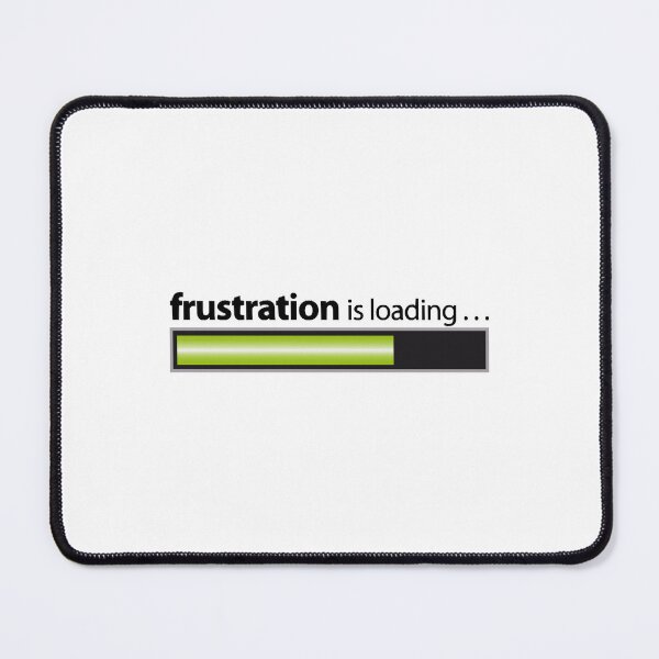 Item preview, frustration frustration is loading designed and sold by AlabaNavas.