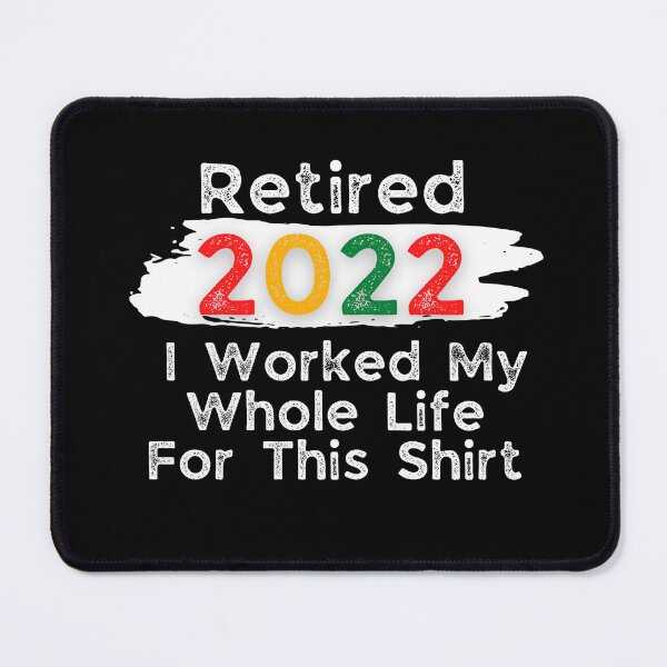 Item preview, retired 2022 i worked my whole life for this shirt designed and sold by SuccessSK.