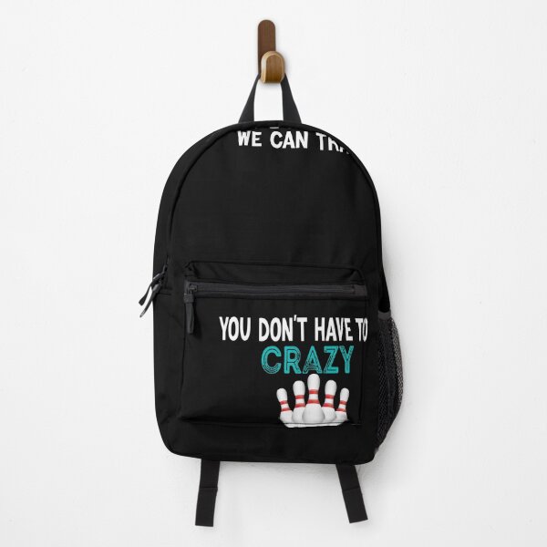 Item preview, You Don't Have To Be Crazy To Bowl With Us We Can Train You designed and sold by designreb.