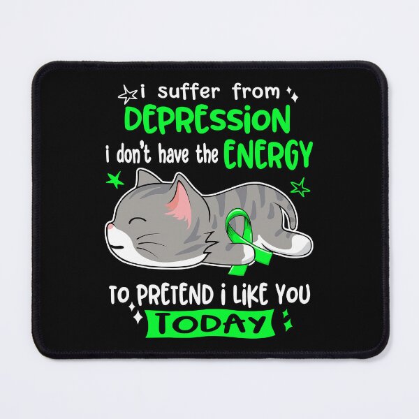 Item preview, Depression Awareness, I Suffer From Depression i don't have the ENERGY to Pretend i like you Today designed and sold by Tammyilaria.