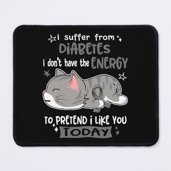 Item preview, Diabetes Awareness, I Suffer From Diabetes i don't have the ENERGY to Pretend i like you Today designed and sold by Tammyilaria.
