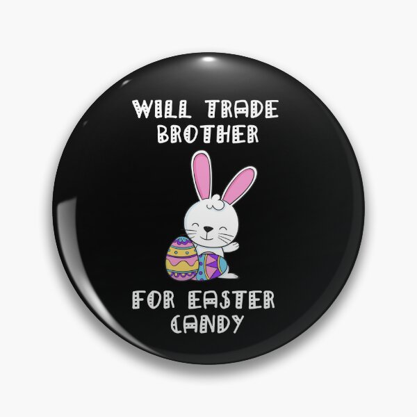 Item preview, Will Trade Brother For Easter Candy designed and sold by Simo200.