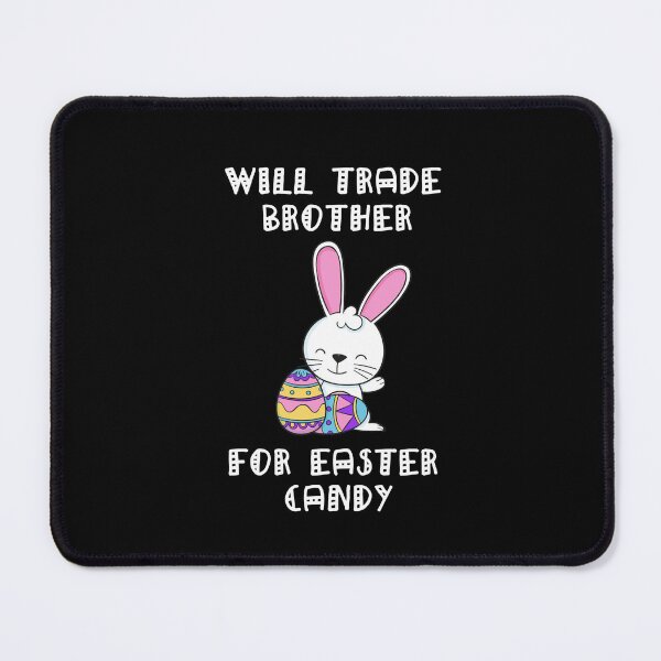 Item preview, Will Trade Brother For Easter Candy designed and sold by Simo200.