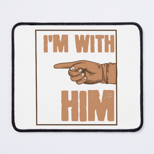 Item preview, I'm With Him designed and sold by ShijiKuwana.