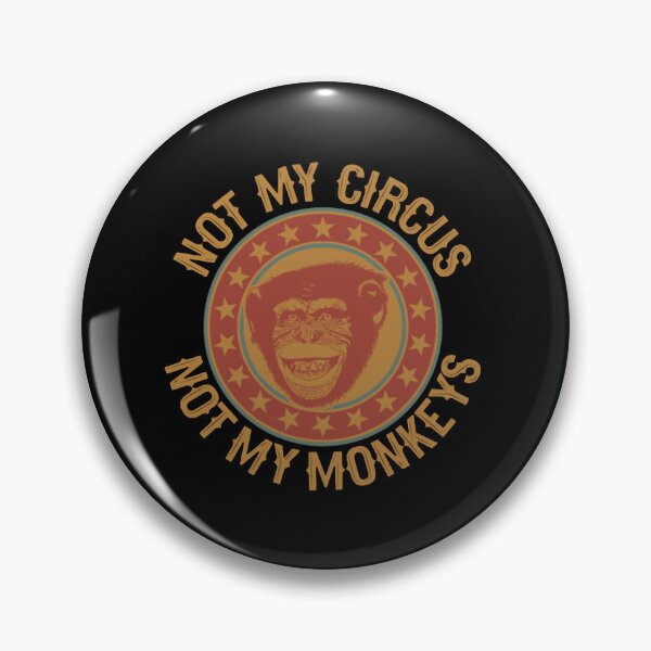 Item preview, Not My Circus, Not My Monkey Not My Circus, Not My designed and sold by ShijiKuwana.