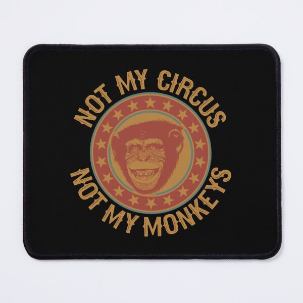 Item preview, Not My Circus, Not My Monkey Not My Circus, Not My designed and sold by ShijiKuwana.