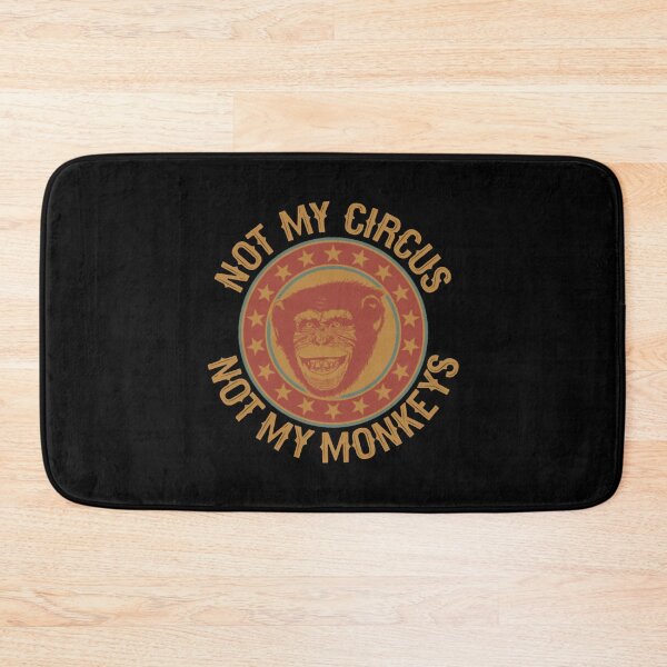 Item preview, Not My Circus, Not My Monkey Not My Circus, Not My designed and sold by ShijiKuwana.