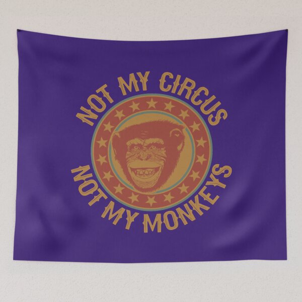 Item preview, Not My Circus, Not My Monkey Not My Circus, Not My designed and sold by ShijiKuwana.