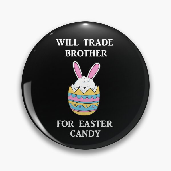 Item preview, Will Trade Brother For Easter Candy designed and sold by Simo200.