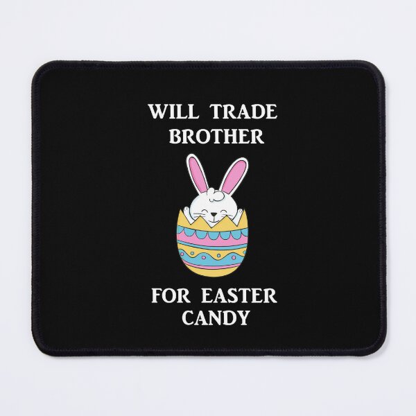 Item preview, Will Trade Brother For Easter Candy designed and sold by Simo200.