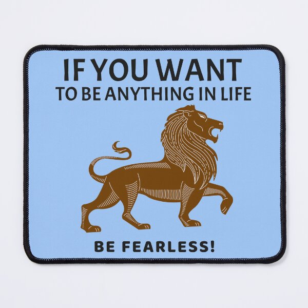 Item preview, IF YOU WANT TO BE ANYTHING IN LIFE BE FEARLESS designed and sold by DoubleDSD.