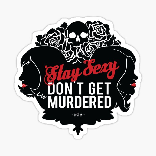 Stay Sexy, Don't Get Murdered Sticker