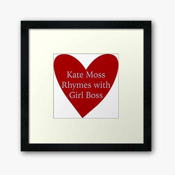 Item preview, Kate Moss Rhymes with Girl Boss designed and sold by iluvkatemoss.
