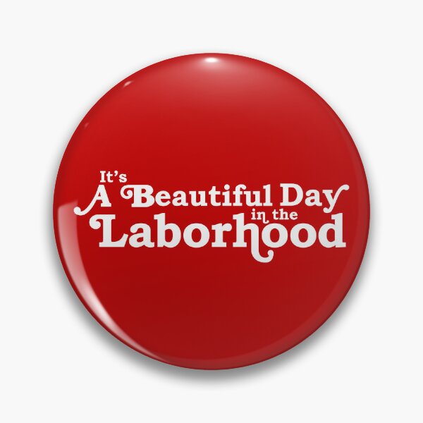 Item preview, A Beautiful Day in the Laborhood designed and sold by midwifesmarket.