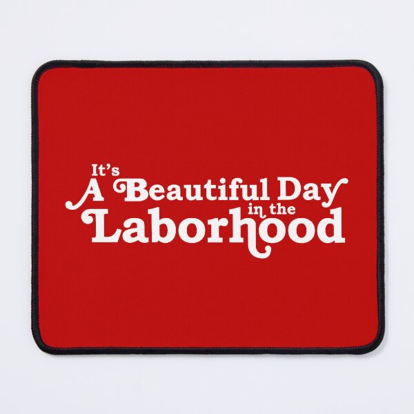 Item preview, A Beautiful Day in the Laborhood designed and sold by midwifesmarket.