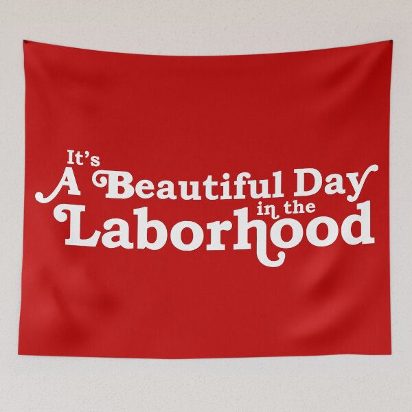 Item preview, A Beautiful Day in the Laborhood designed and sold by midwifesmarket.