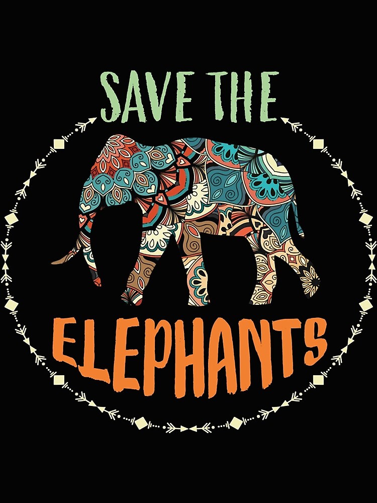 "Save The Elephants Awareness Earth Day Animal Conservation Tribal