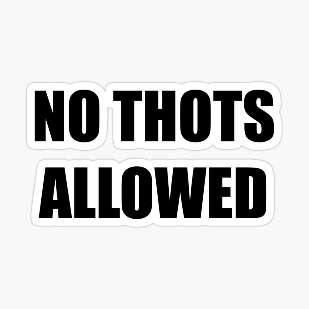 No Thots Allowed