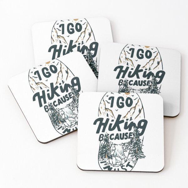 Item preview, I GO HIKING BECAUSE I MUST - HIKING MOTIVATION QUOTE, MOTIVATIONAL QUOTE TO GO OUTSIDE GO CAMPING designed and sold by GeradoSadow.