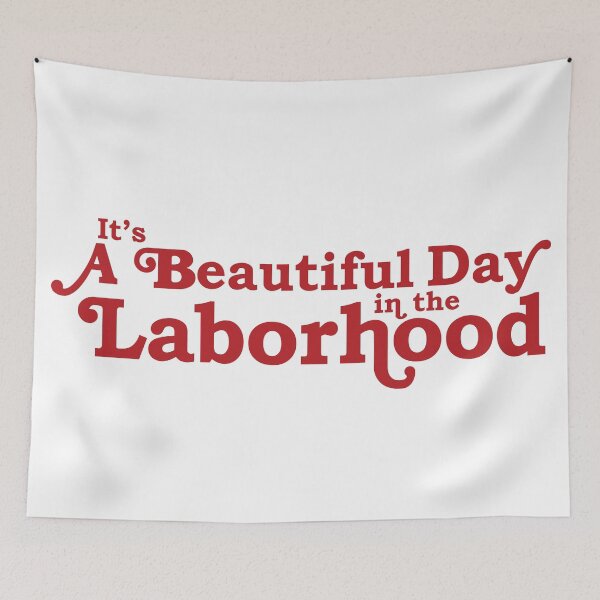 Item preview, A Beautiful Day in the Laborhood designed and sold by midwifesmarket.