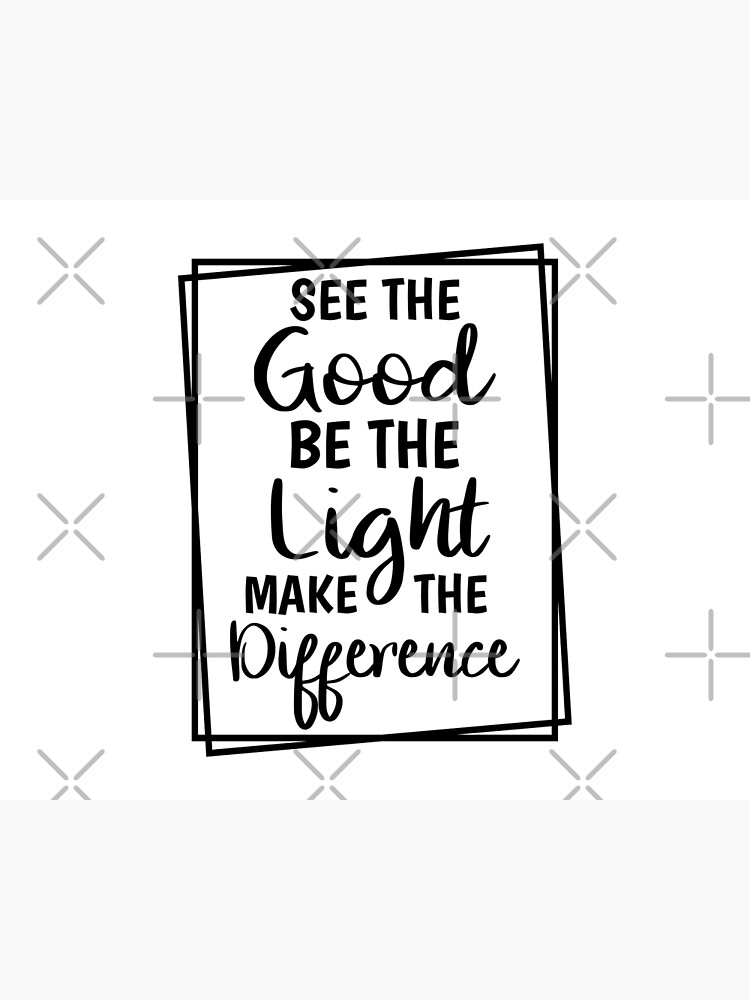 see-the-good-be-the-light-make-the-difference-poster-by-angyee