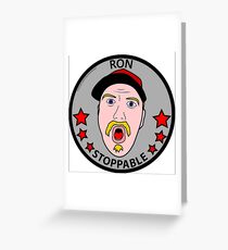 RON STOPPABLE Greeting Card