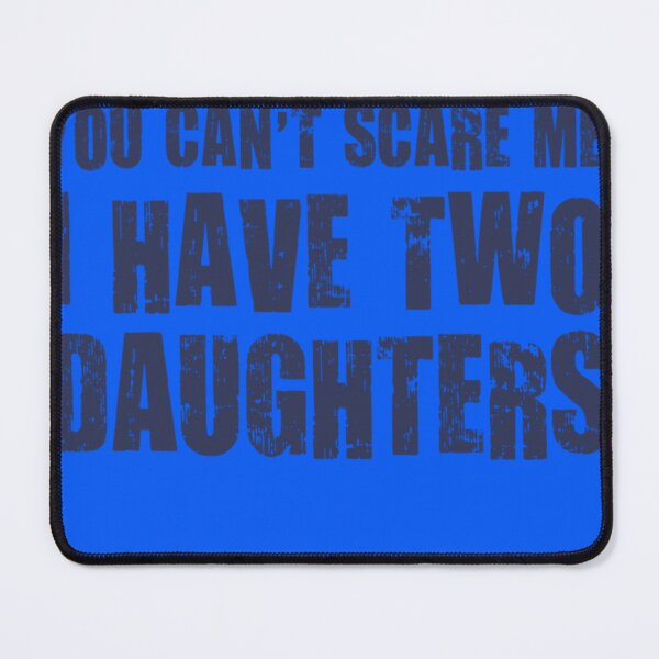 Item preview, You Can&x27;t Scare Me I Have Two Daughters Essential T-Shirt designed and sold by UsmansHashmi.