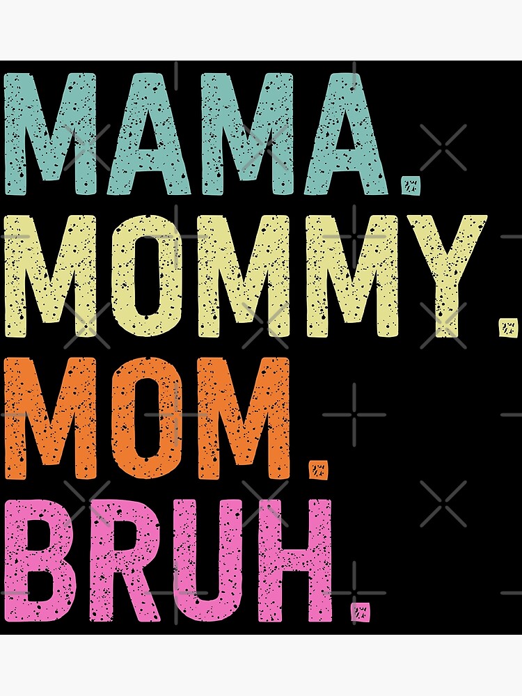 Funny Mama Mommy Mom Bruh Mommy And Me Mom Matching T Mothers Day Letter Print I Went From 